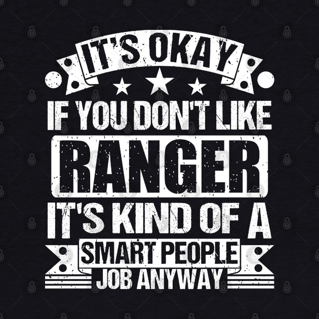 Ranger lover It's Okay If You Don't Like Ranger It's Kind Of A Smart People job Anyway by Benzii-shop 